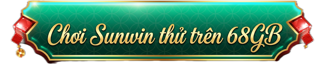 Chơi thử Sunwin trên nền tảng 68gb
